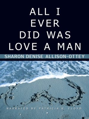 cover image of All I Ever Did was Love a Man